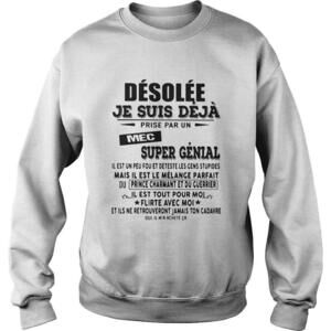 Desolee Je Suis Deja Prise Par Un Mec Super Genial Sweatshirt